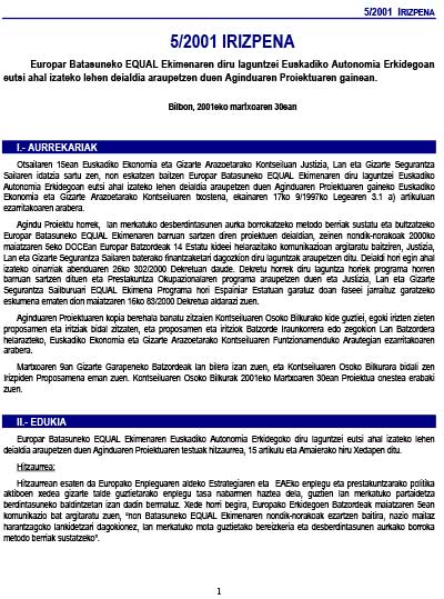 2001. Urtea. 5/01 Europar Batasuneko EQUAL Ekimenaren diru laguntzei Euskadiko Autonomia erkidegoan eutsi ahal izateko lehen deialdia araupetzen duen Aginduaren Proiektuaren gainean